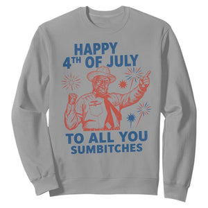 Happy 4th Of July To All You Sumbitches Sweatshirt Funny Independence Day Meme