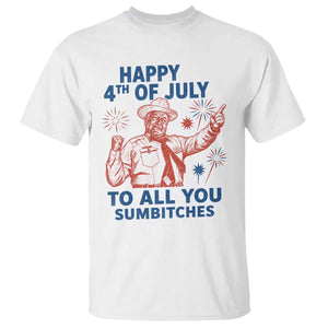 Happy 4th Of July To All You Sumbitches T Shirt Funny Independence Day Meme