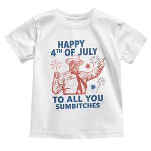 Happy 4th Of July To All You Sumbitches Toddler T Shirt Funny Independence Day Meme