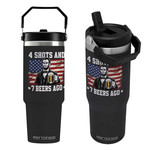 Funny 4th of July Abraham Lincoln Drinking Beer Flip Straw Tumbler 4 Shots and 7 Beers Ago Patriotic Independence Day Meme