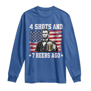 Funny 4th of July Abraham Lincoln Drinking Beer Long Sleeve Shirt 4 Shots and 7 Beers Ago Patriotic Independence Day Meme