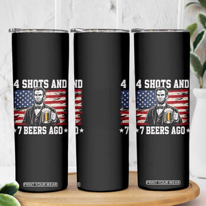 Funny 4th of July Abraham Lincoln Drinking Beer Skinny Tumbler 4 Shots and 7 Beers Ago Patriotic Independence Day Meme