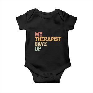 My Therapist Gave Up Baby Onesie TS10 Black Print Your Wear