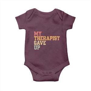 My Therapist Gave Up Baby Onesie TS10 Maroon Print Your Wear