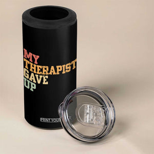 My Therapist Gave Up 4 in 1 Can Cooler Tumbler TS10 Print Your Wear