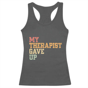 My Therapist Gave Up Racerback Tank Top TS10 Dark Heather Print Your Wear
