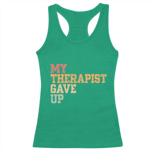 My Therapist Gave Up Racerback Tank Top TS10 Irish Green Print Your Wear