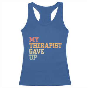 My Therapist Gave Up Racerback Tank Top TS10 Royal Blue Print Your Wear