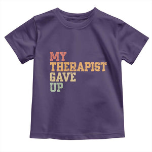 My Therapist Gave Up Toddler T Shirt TS10 Purple Print Your Wear