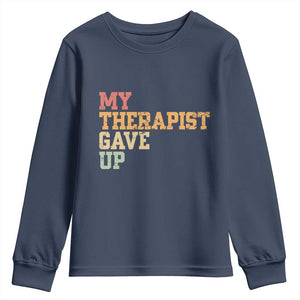 My Therapist Gave Up Youth Sweatshirt TS10 Navy Print Your Wear