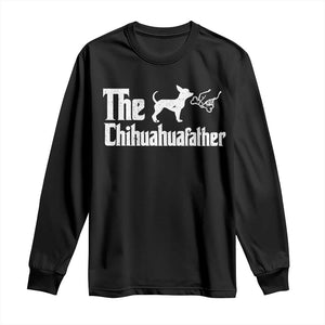 Chihuahua Dad Long Sleeve Shirt Fathers Day Gifts For Dog Lovers TS10 Black Print Your Wear
