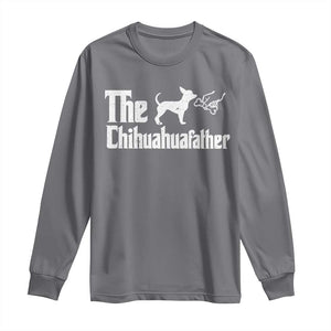 Chihuahua Dad Long Sleeve Shirt Fathers Day Gifts For Dog Lovers TS10 Charcoal Print Your Wear