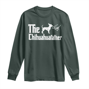 Chihuahua Dad Long Sleeve Shirt Fathers Day Gifts For Dog Lovers TS10 Dark Forest Green Print Your Wear