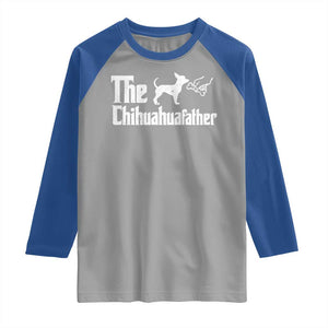 Chihuahua Dad Raglan Shirt Fathers Day Gifts For Dog Lovers TS10 Sport Gray Royal Print Your Wear