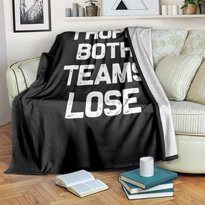 I Hope Both Team Lose Throw Blanket Funny Game Day Sports Meme TS10 Print Your Wear