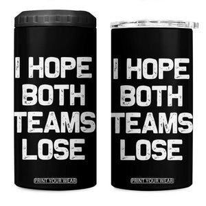 I Hope Both Team Lose 4 in 1 Can Cooler Tumbler Funny Game Day Sports Meme TS10 One Size: 16 oz Black Print Your Wear