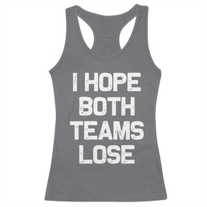 I Hope Both Team Lose Racerback Tank Top Funny Game Day Sports Meme TS10 Charcoal Print Your Wear