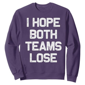 I Hope Both Team Lose Sweatshirt Funny Game Day Sports Meme TS10 Purple Print Your Wear