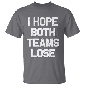I Hope Both Team Lose T Shirt Funny Game Day Sports Meme TS10 Charcoal Print Your Wear