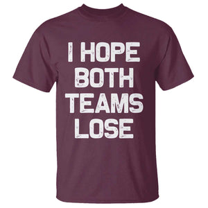 I Hope Both Team Lose T Shirt Funny Game Day Sports Meme TS10 Maroon Print Your Wear