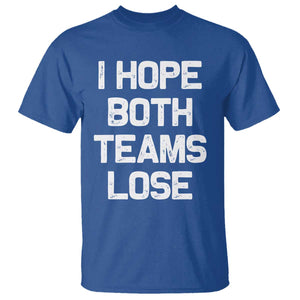 I Hope Both Team Lose T Shirt Funny Game Day Sports Meme TS10 Royal Blue Print Your Wear