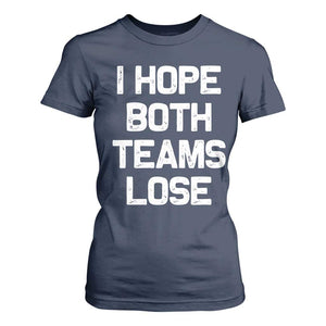 I Hope Both Team Lose T Shirt For Women Funny Game Day Sports Meme TS10 Navy Print Your Wear