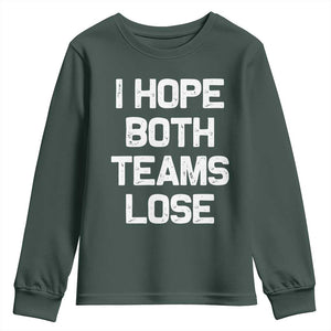I Hope Both Team Lose Youth Sweatshirt Funny Game Day Sports Meme TS10 Dark Forest Green Print Your Wear