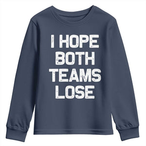 I Hope Both Team Lose Youth Sweatshirt Funny Game Day Sports Meme TS10 Navy Print Your Wear