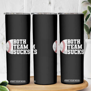 Funny Baseball Skinny Tumbler Both Teams Sucks Meme TS10 Print Your Wear