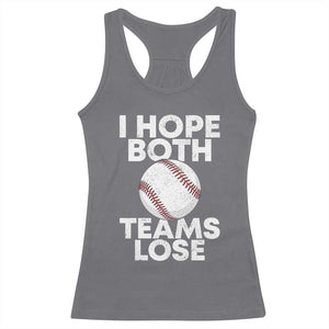 Funny Baseball Meme Racerback Tank Top I Just Hope Both Teams Lost TS10 Charcoal Print Your Wear