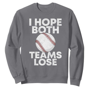 Funny Baseball Meme Sweatshirt I Just Hope Both Teams Lost TS10 Charcoal Print Your Wear