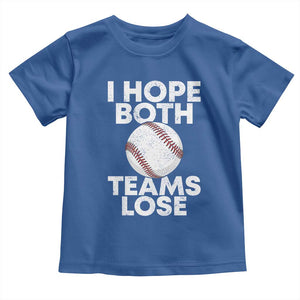Funny Baseball Meme Toddler T Shirt I Just Hope Both Teams Lost TS10 Royal Blue Print Your Wear