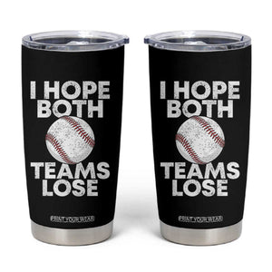 Funny Baseball Meme Tumbler Cup I Just Hope Both Teams Lost TS10 Black Print Your Wear