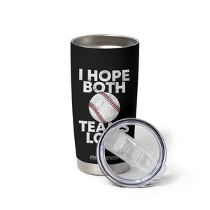 Funny Baseball Meme Tumbler Cup I Just Hope Both Teams Lost TS10 Print Your Wear