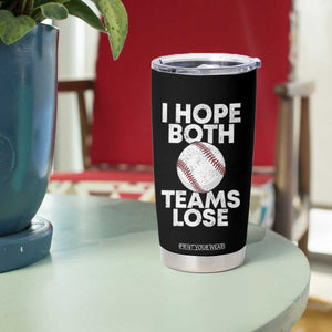 Funny Baseball Meme Tumbler Cup I Just Hope Both Teams Lost TS10 Print Your Wear