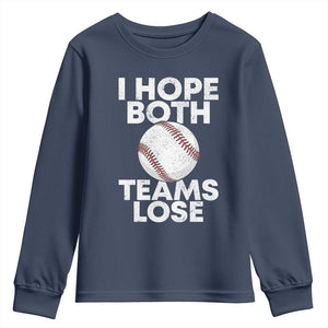 Funny Baseball Meme Youth Sweatshirt I Just Hope Both Teams Lost TS10 Navy Print Your Wear