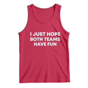 I Just Hope Both Teams Have Fun Tank Top Funny Sports TS10 Red Print Your Wear