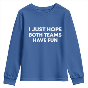 I Just Hope Both Teams Have Fun Youth Sweatshirt Funny Sports TS10 Royal Blue Print Your Wear