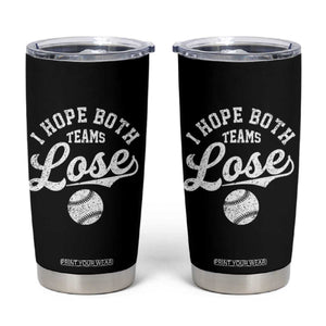 Baseball Meme Tumbler Cup Retro I Just Hope Both Teams Lost Funny Sayings TS10 Black Print Your Wear