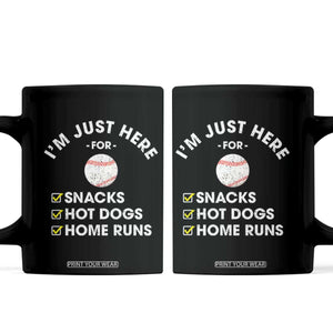 Funny Baseball Food Fans Coffee Mug Im Just Here for The Snacks Hot Dog TS10 Black Print Your Wear