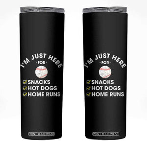 Funny Baseball Food Fans Skinny Tumbler Im Just Here for The Snacks Hot Dog TS10 Black Print Your Wear