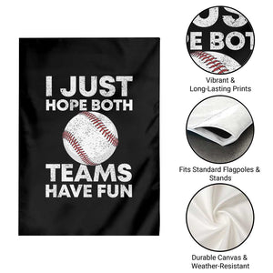Funny Baseball Garden Flag I Just Hope Both Teams Have Fun TS10 Print Your Wear