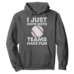 Funny Baseball Hoodie I Just Hope Both Teams Have Fun TS10 Dark Heather Print Your Wear