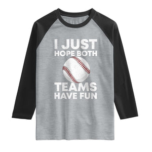 Funny Baseball Raglan Shirt I Just Hope Both Teams Have Fun TS10 Heather Gray Black Print Your Wear