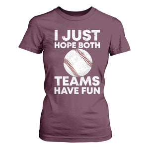 Funny Baseball T Shirt For Women I Just Hope Both Teams Have Fun TS10 Maroon Print Your Wear
