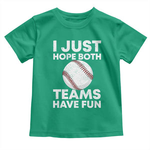 Funny Baseball Toddler T Shirt I Just Hope Both Teams Have Fun TS10 Irish Green Print Your Wear