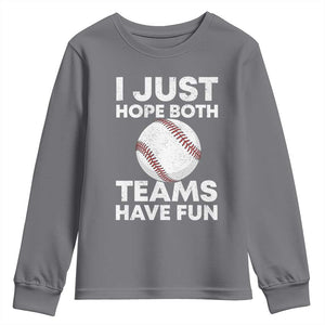 Funny Baseball Youth Sweatshirt I Just Hope Both Teams Have Fun TS10 Charcoal Print Your Wear