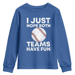 Funny Baseball Youth Sweatshirt I Just Hope Both Teams Have Fun TS10 Royal Blue Print Your Wear