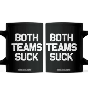 Both Team Sucks Coffee Mug Funny Game Day Sports Meme TS10 Black Print Your Wear