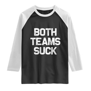 Both Team Sucks Raglan Shirt Funny Game Day Sports Meme TS10 Black White Print Your Wear